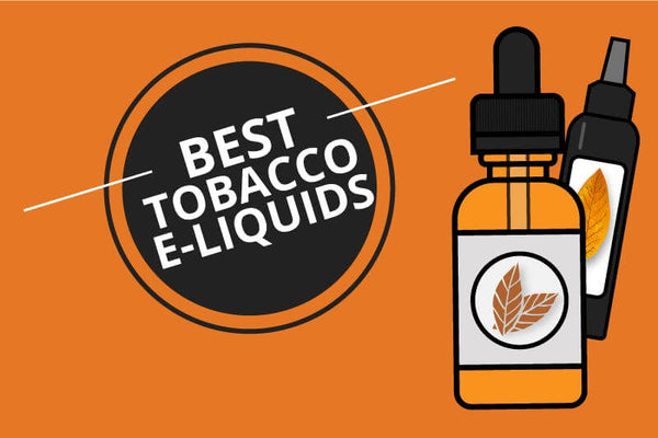 Best Tobacco E Juices